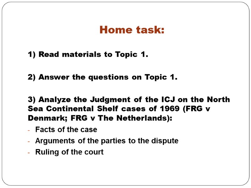 Home task: 1) Read materials to Topic 1.   2) Answer the questions